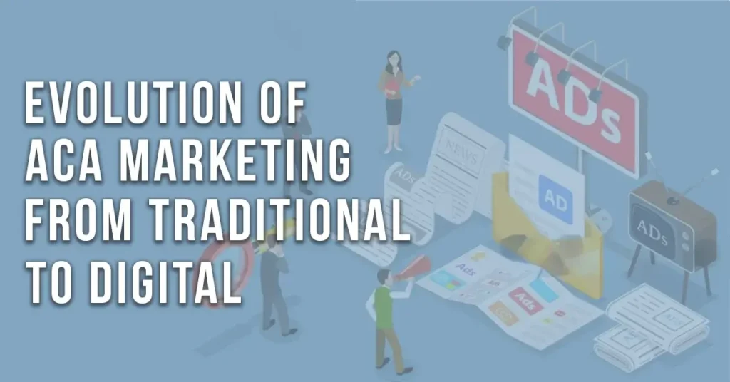 The Evolution of ACA Marketing: From Traditional to Digital