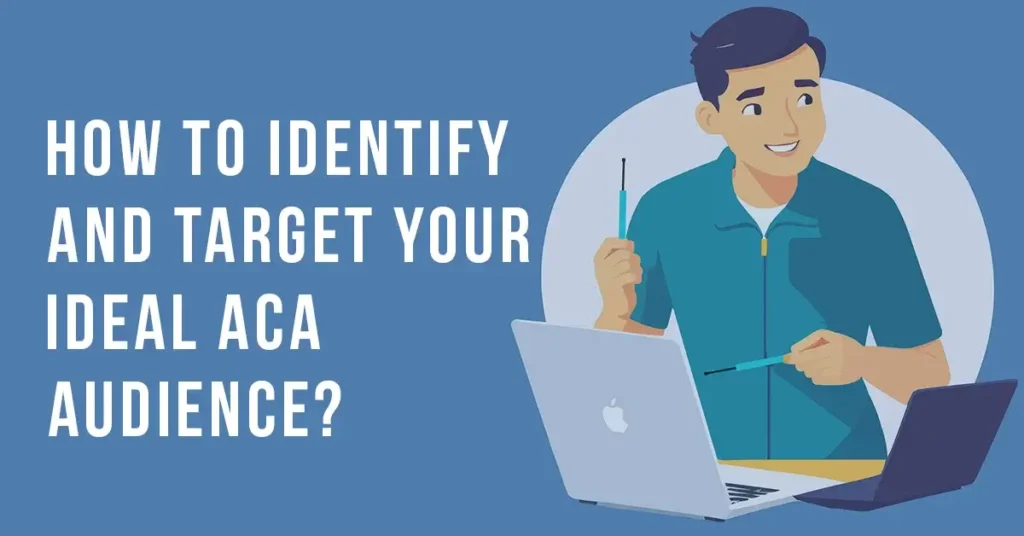 how to identify and target ideal ACA audience