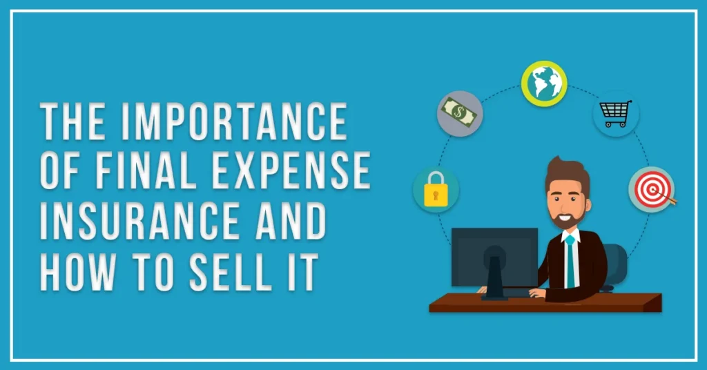 importance of final expense insurance leads
