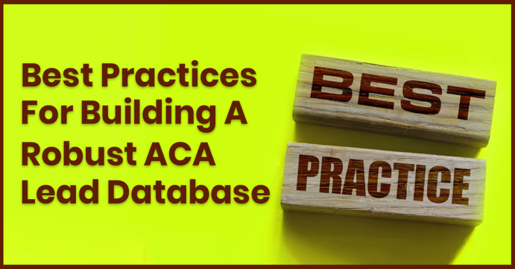 Best Practices for Building a Robust ACA Lead Database