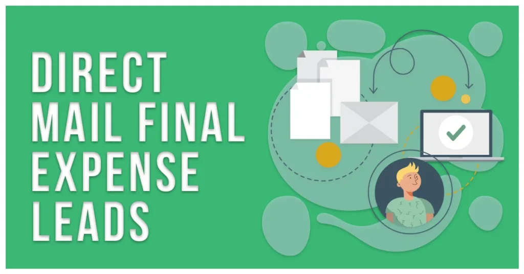 Direct Mail Final Expense Leads - All You Need To Know