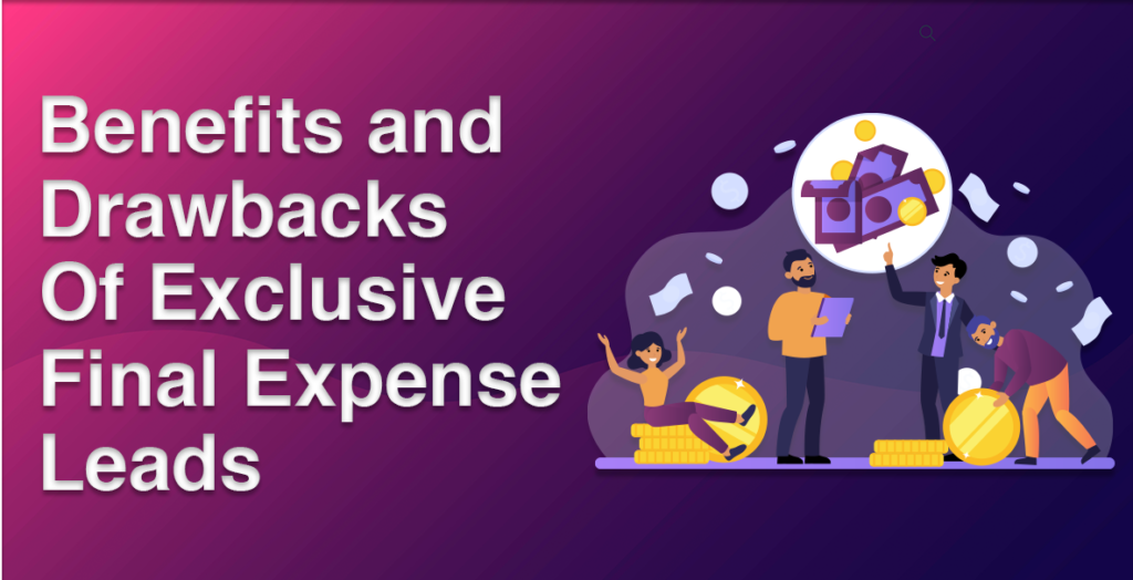 benefits and drawbacks of exclusive final expense leads