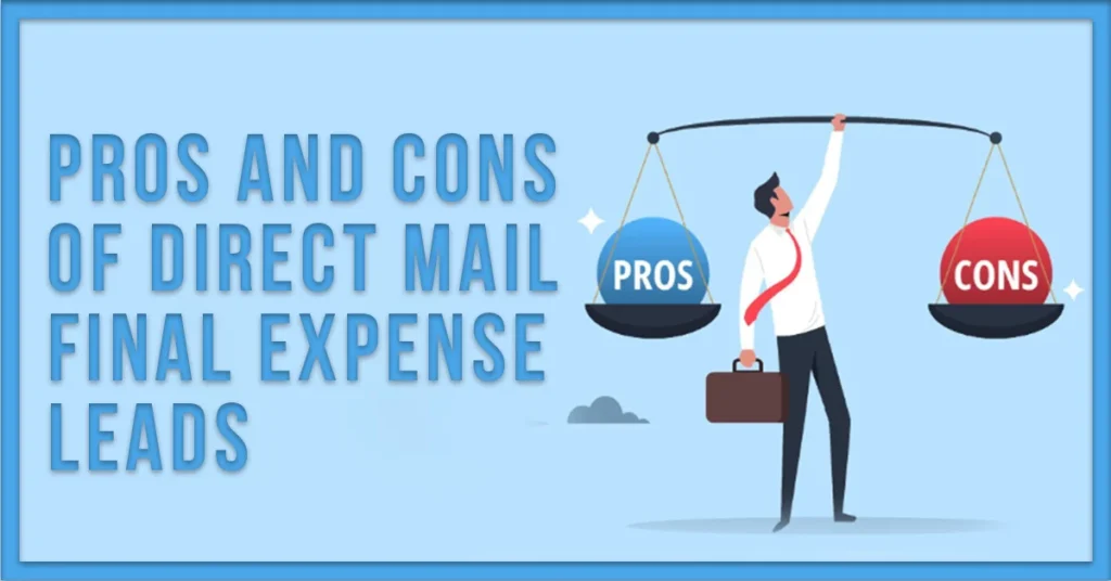 Pros and Cons Of Direct Mail Final Expense Leads