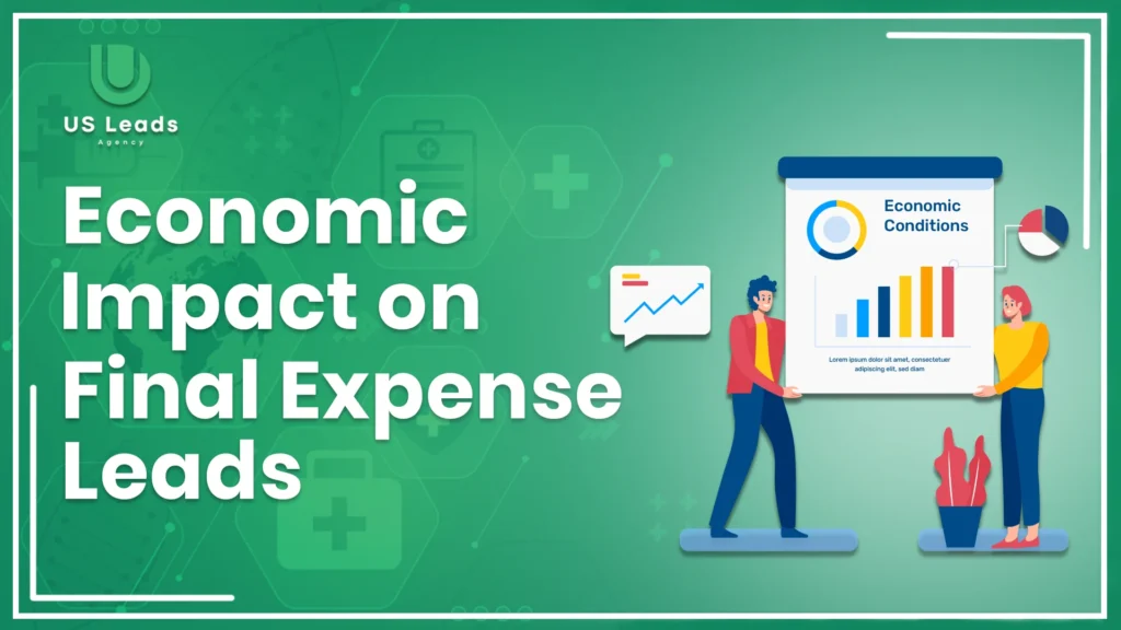 Economic Conditions Impact on final expense leads