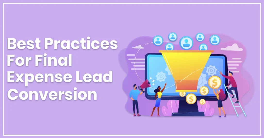 best practices for final expense leads conversions