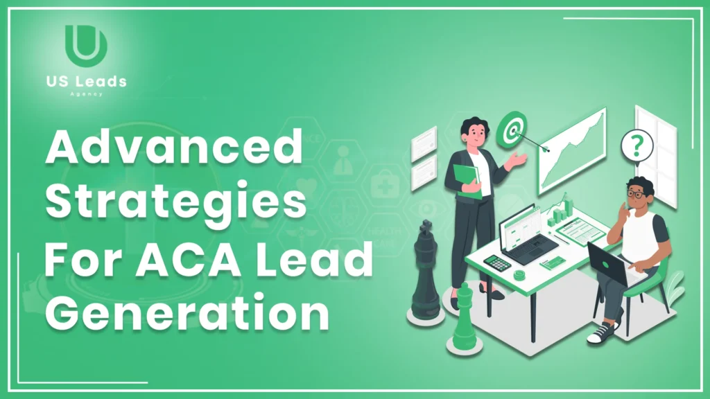 Advanced Strategies For ACA Lead Generation