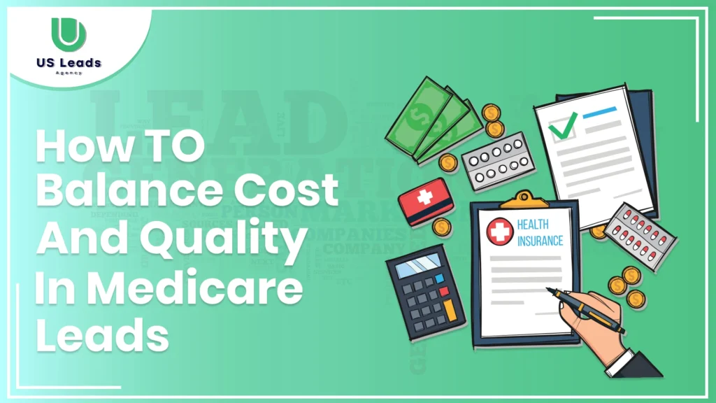 How To Balance Cost and Quality In Medicare Leads