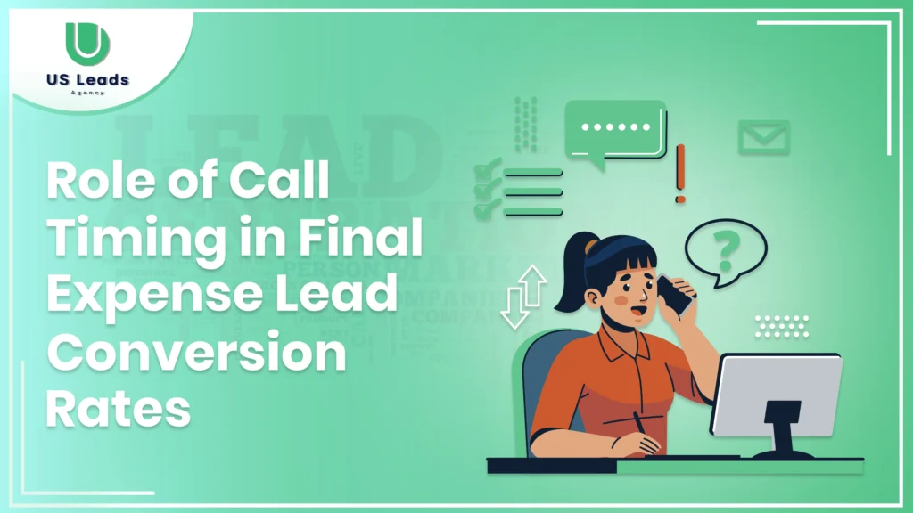 Role of Call Timing In Final Expense Lead Conversion