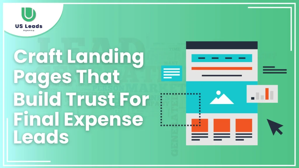 How To Craft Trust-Building Landing Pages For Final Expense Leads