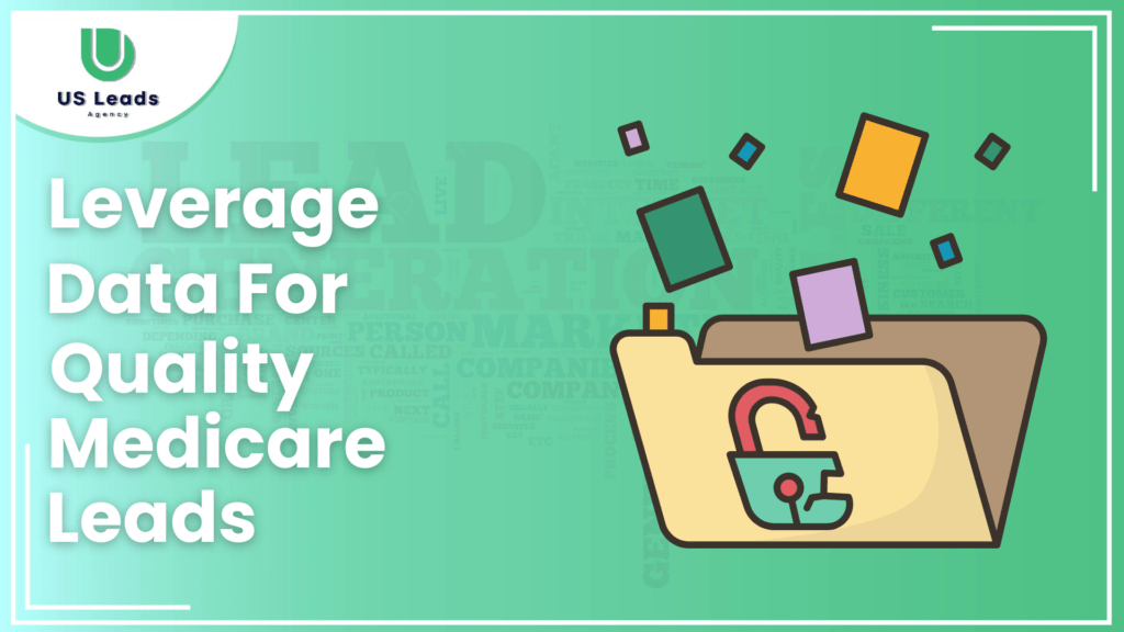 How To Leverage Data For Quality Medicare Leads