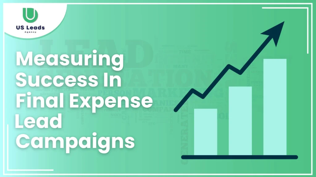 How To Measure Success Of Final Expense Lead Campaigns