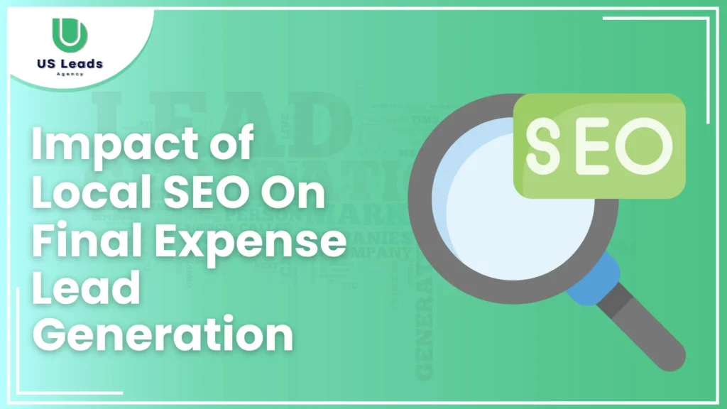 Impact of Local SEO on Final Expense Lead Generation