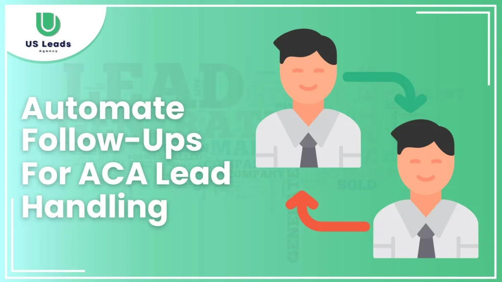 Automate Follow-Ups For ACA Lead Handling