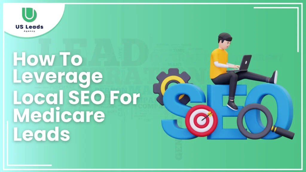 How To Use Local SEO For Medicare Leads