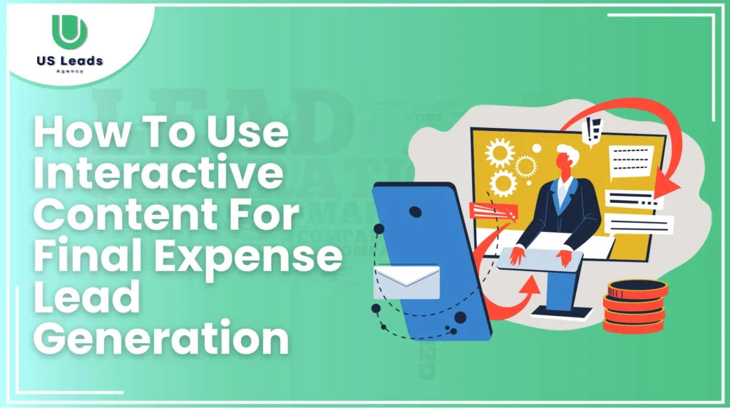 Use Interactive Content For Final Expense Lead Generation