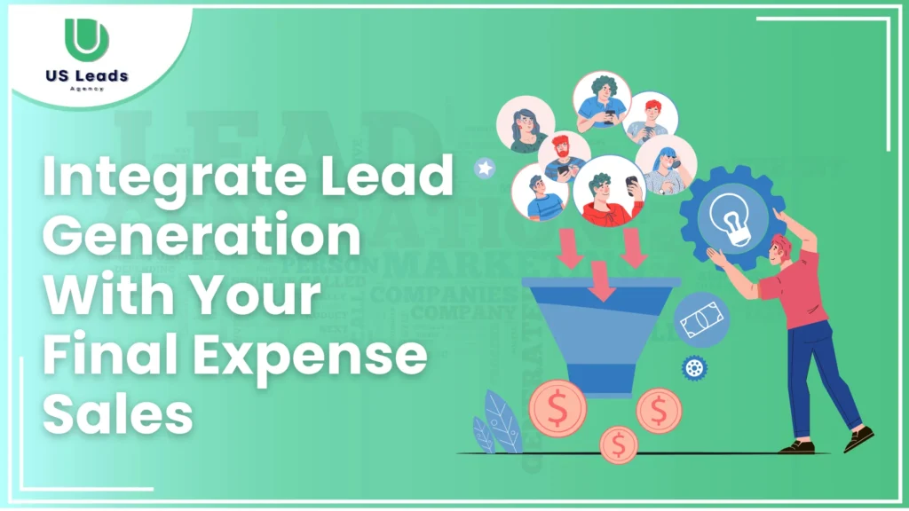 Integrate Lead Generation With Final Expense Sales